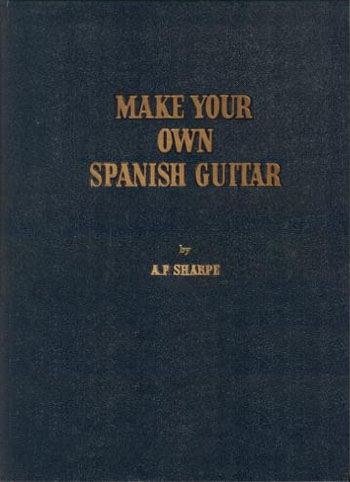 А. П. Шарп. "Сделай испанскую гитару своими руками" (Make your own Spanish guitar)